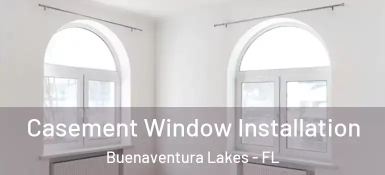 Casement Window Installation Buenaventura Lakes - FL