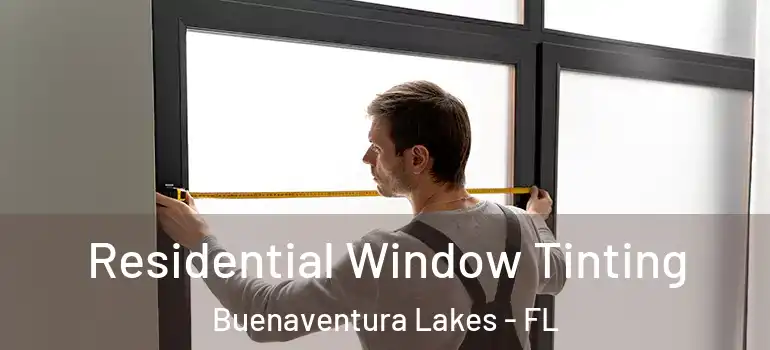 Residential Window Tinting Buenaventura Lakes - FL