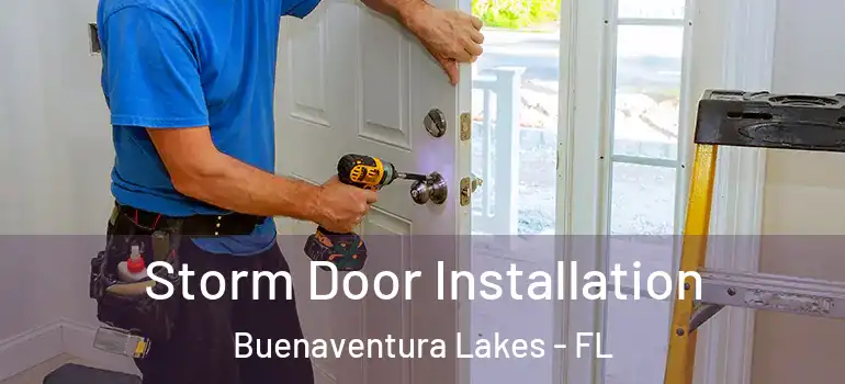  Storm Door Installation Buenaventura Lakes - FL