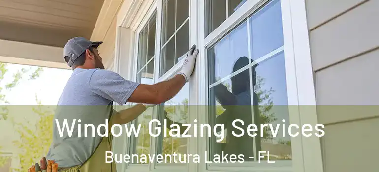 Window Glazing Services Buenaventura Lakes - FL