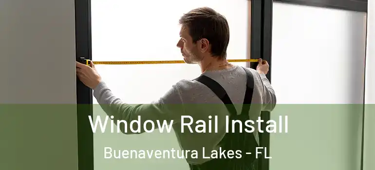  Window Rail Install Buenaventura Lakes - FL